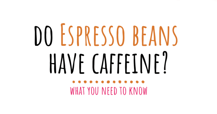 Do espresso beans have caffeine (coffee vs espresso)