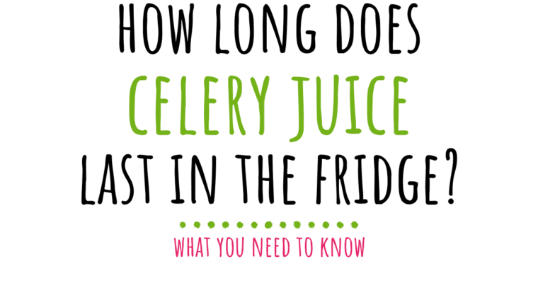 How long does celery juice last in the fridge