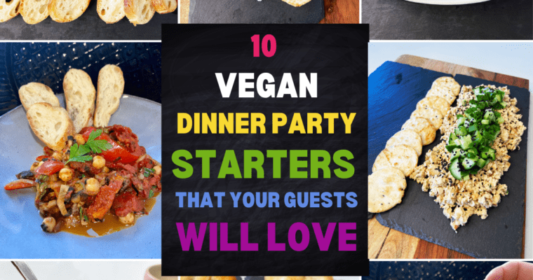 10 Vegan Dinner Party Starters that your guests will love