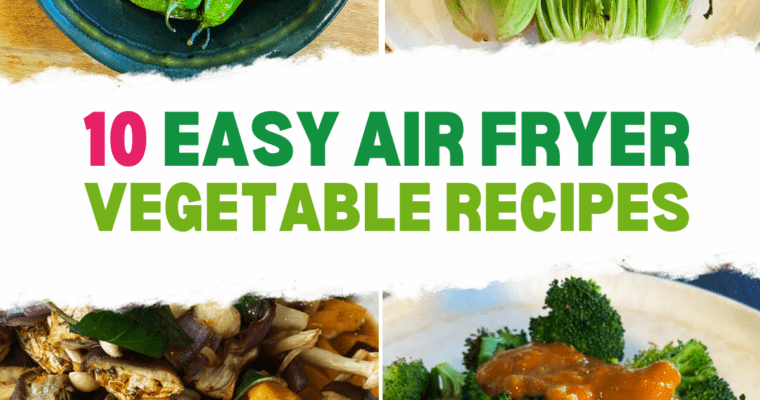 10 Easy Air Fryer Vegetable Recipes